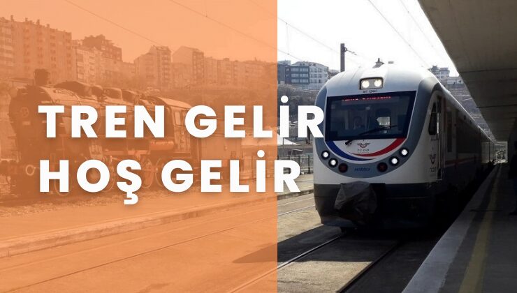 Tren gelir hoş gelir