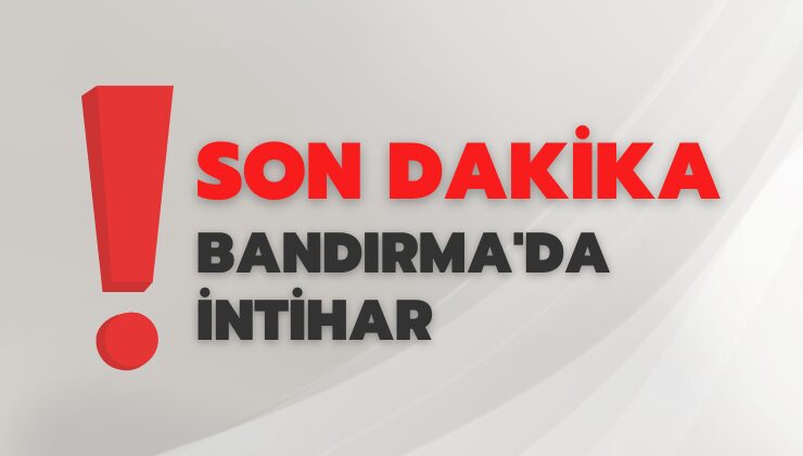 Bandırma’da intihar