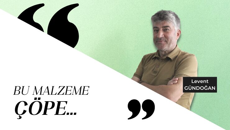 BU MALZEME ÇÖPE…