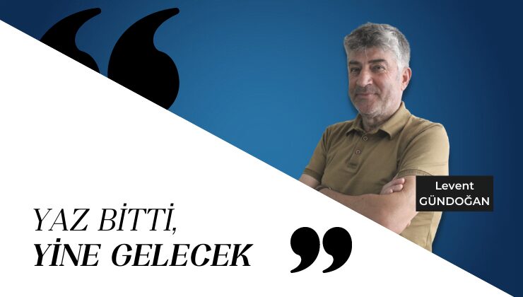 YAZ BİTTİ, YİNE GELECEK