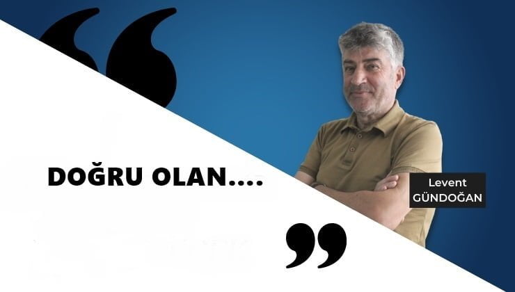 DOĞRU OLAN….