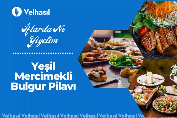 Ramazan Ayı Yemek Önerisi: Yeşil Mercimekli Bulgur Pilavı